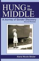 Hung in the Middle: A Journey of Gender Discovery:  2nd Release