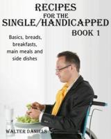 Recipes For Single/Handicapped Book One