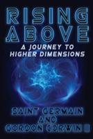 RISING ABOVE A Journey To Higher Dimensions