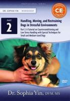A Tutorial on Counterconditioning and Low Stress Handling With Special Techniques for Small and Medium-Sized Dogs