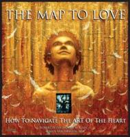 The Map To Love: How To Navigate The Art Of The Heart