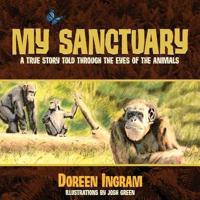 My Sanctuary: A True Story Told Through the Eyes of the Animals