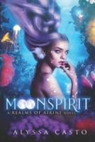 Moonspirit: A Realms of Airini Novel