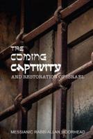 The Coming Captivity and Restoration of Israel