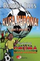 Kufa Kupona!: "Give It Your All!"