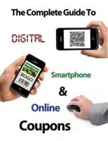 The Complete Guide to Digital, Smart Phone & Online Couponing