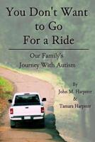 "You Don't Want to Go For a Ride": Our Family's Journey with Autism