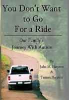 "You Don't Want to Go For a Ride": Our Family's Journey with Autism