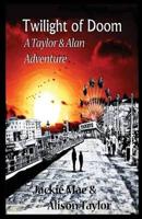 Twilight of Doom, a Taylor and Alan Adventure