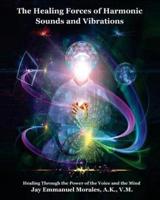 The Healing Forces of Harmonic Sounds and Vibrations