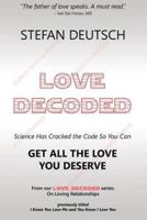 LOVE DECODED : Getting The Love You Deserve - for Relationships 
