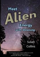 Meet Alien Energy With Dowsing