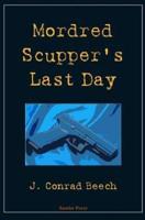 Mordred Scupper's Last Day