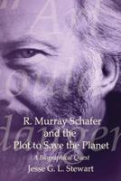 R. Murray Schafer and the Plot to Save the Planet