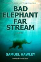 Bad Elephant Far Stream