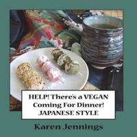 Help! There's a Vegan Coming for Dinner - Japanese Style