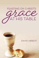 Feasting On Christ's Grace At His Table