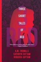 Three Short Tales of Red