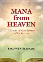 Mana From Heaven: A Century of Maori Prophets in New Zealand