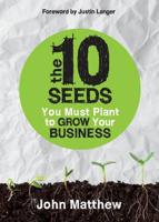 The 10 Seeds You Must Plant to Grow Your Business