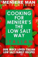 Meniere Man In The Kitchen. COOKING FOR MENIERE'S THE LOW SALT WAY. ITALIAN.