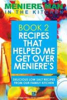 Meniere Man In The Kitchen. Book 2. Recipes That Helped Me Get Over Meniere's.: Delicious Low Salt Recipes From Our Family Kitchen