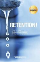 Retention!: How to plug the #1 Profit Leak in your dental practice