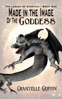 Made in the Image of the Goddess - The Legacy of Zyanthia - Book One