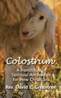 Colostrum: Spiritual Antibodies for New Christians