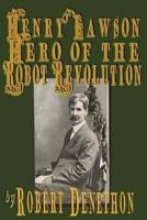 Henry Lawson Hero of the Robot Revolution