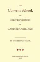 The Convent School, or Early Experiences of a Young Flagellant. By Rosa Belinda Coote.
