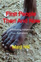 FIRST PEOPLE THEN AND NOW  :  INTRODUCING INDIGENOUS AUSTRALIANS