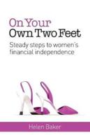 On Your Own Two Feet: Steady steps to women's financial independence