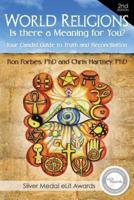 World Religions - Is there a Meaning for You?: Your Candid Guide to Truth and Reconciliation