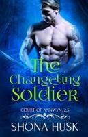The Changeling Soldier: Court of Annwyn 2.5