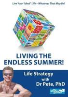 Living the Endless Summer: Your Life Strategy with Dr Pete PhD