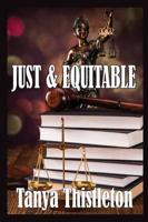 JUST and EQUITABLE ...A story of lust and love, infidelity and divorce