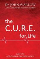 The C.U.R.E. for Life: Part One; God-Centred Transformation