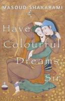 Have Colourful Dreams, Sir