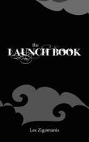 The Launch Book: The Little Guide to Launching Your Book