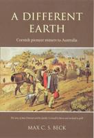 A Different Earth - Cornish pioneer miners to Australia