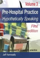 Prehospital Practice Volume 3 First edition: From classroom to paramedic practice