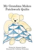 My Grandma Makes Patchwork Quilts