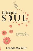intrepid SOUL: A Memoir of Returning Home