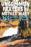 Uncommon Prayers to Mother Mary