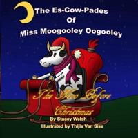 The Es-Cow-Pades of Miss Moogooley Oogooley