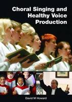 Choral Singing and Healthy Voice Production