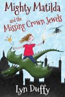 Mighty Matilda and the Missing Crown Jewels