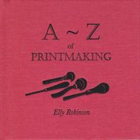 A-Z of Printmaking