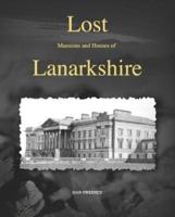 Lost Mansions and Houses of Lanarkshire